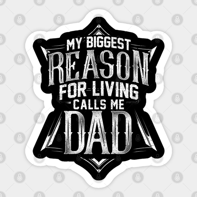 My Biggest Reason for Living Calls Me Dad Sticker by creative